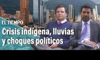 Crisis indígena, emergencia por lluvias y Choque PolÍticos, El Panorama de Bogotá
