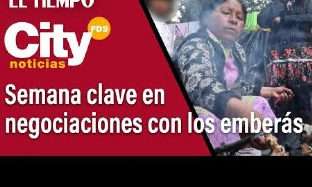 Semana Clave en Las Negociaciones Con la Comunidad Emberá