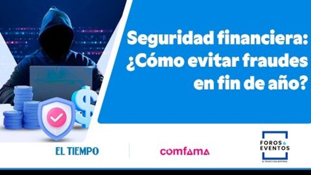 Seguridad financiera: ¿Cómo evitar fraudes en fin de año? | EL TIEMPO
