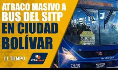 #ArribaBogotá 10 de febrero: Atraco masivo de un bus de SITP en Ciudad Bolívar | EL TIEMPO