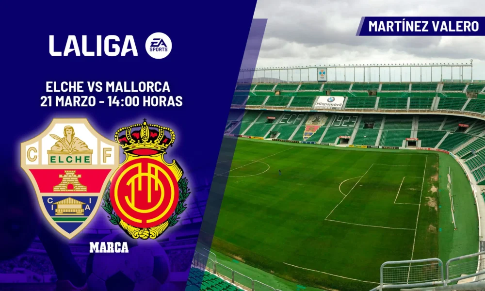 Elche vs Mallorca — Elche vs Mallorca: Una final por la permanencia en La Liga el 21 de marzo