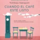 "Cuando el café esté listo": quinta novela de Toshikazu Kawaguchi ya en librerías