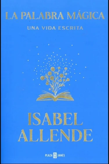 Isabel Allende novela — Isabel Allende novela: Claves de su escritura en ‘La palabra mágica’