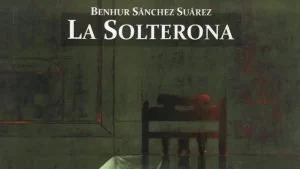 La Solterona Benhur Sánchez — Comentarios Destacan Profundidad de La Solterona Benhur Sánchez