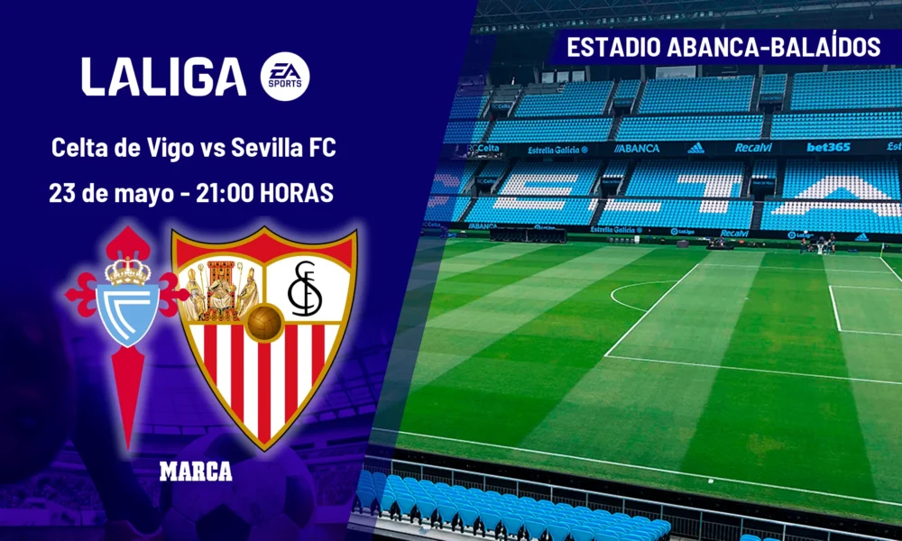 Celta Sevilla LaLiga — Celta de Vigo y Sevilla FC Cierran Temporada en LaLiga EA Sports
